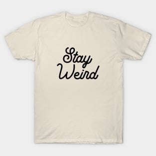 Stay Weird Typography Script T-Shirt